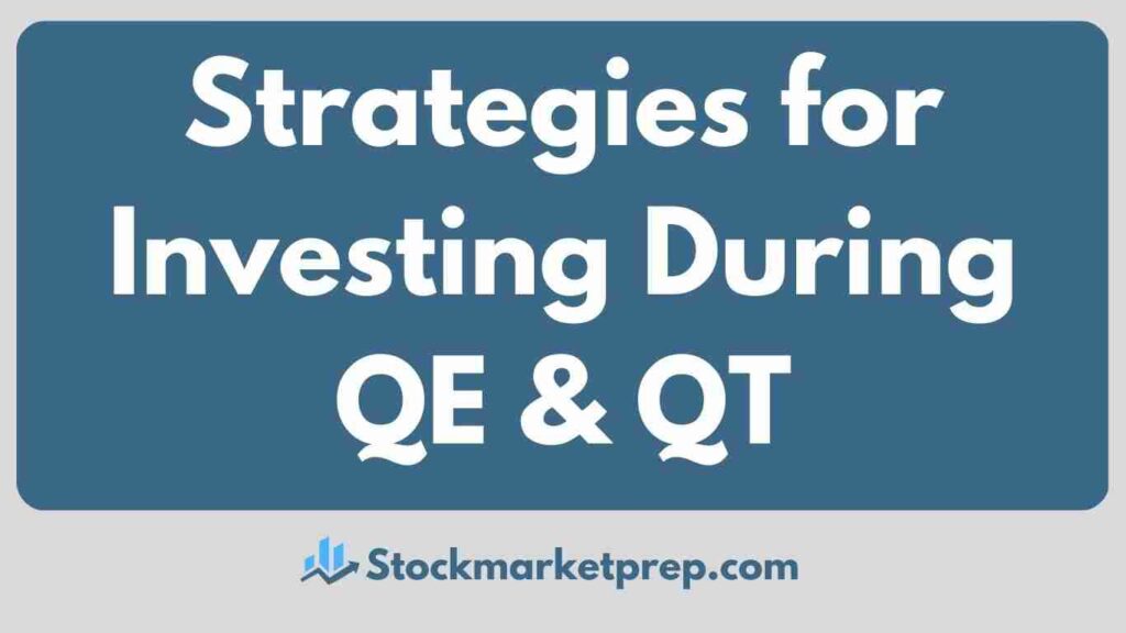 Strategies for Investors During Quantitative Easing & Quantitative Tightening 