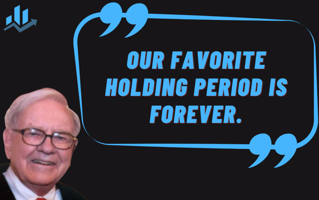 Our favorite holding period is forever.