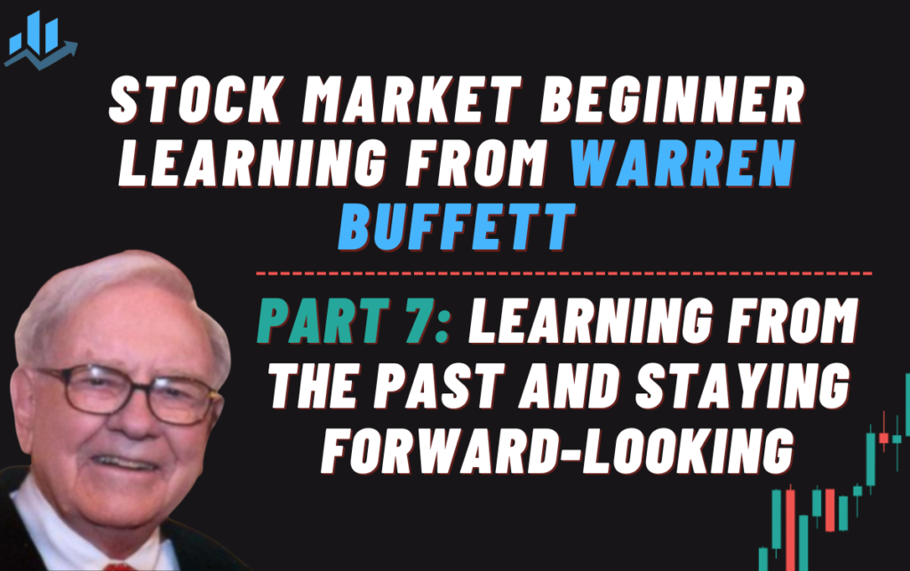 Part 7: Learning from the Past and Staying Forward-Looking