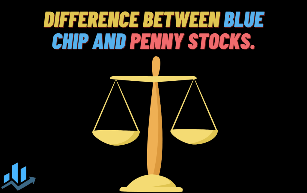 Difference between Blue Chip and Penny Stocks.