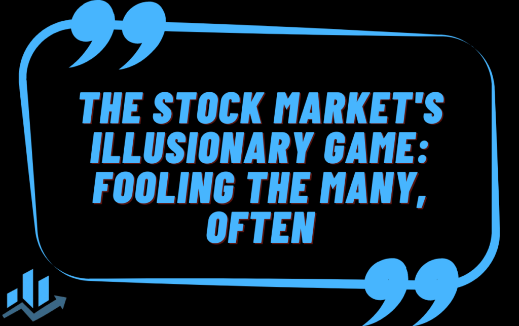The Stock Market's Illusionary Game